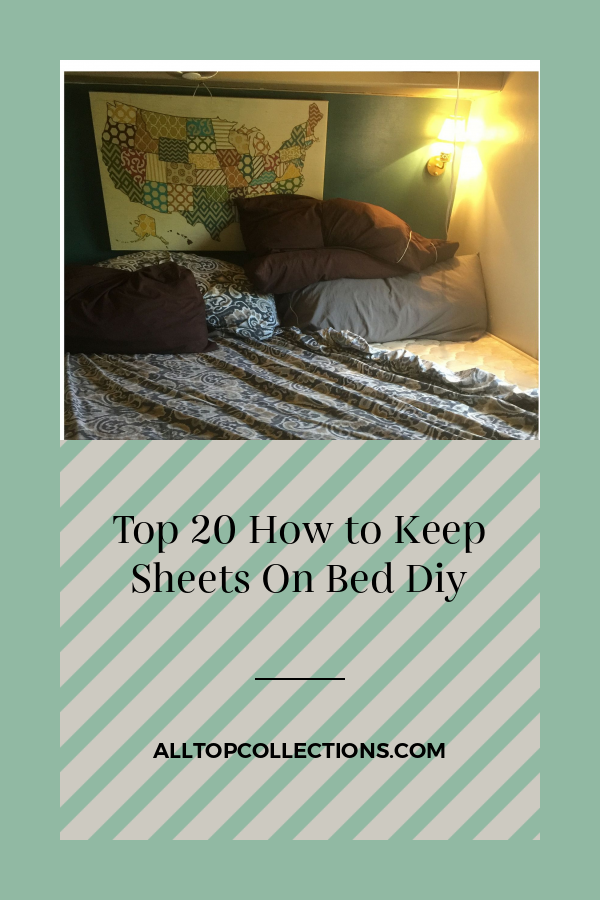 Top 20 How to Keep Sheets On Bed Diy Best Collections Ever Home